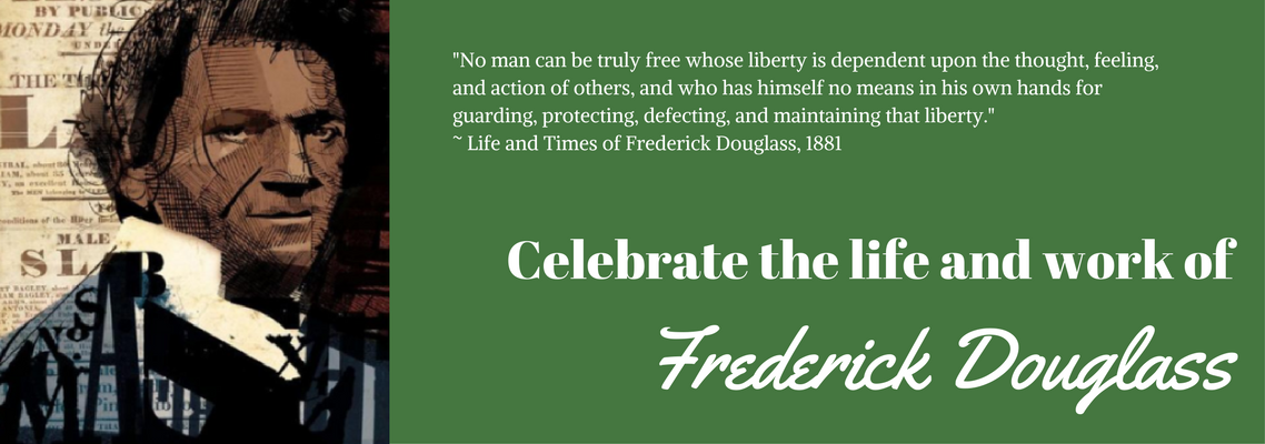 Celebrate the Life and Work of Frederick Douglass